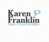 KAREN FRANKLIN GASTRIC CANCER FOUNDATION