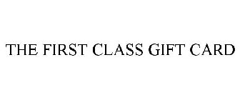 THE FIRST CLASS GIFT CARD