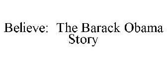 BELIEVE: THE BARACK OBAMA STORY