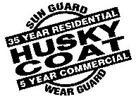 HUSKY COAT SUN GUARD - WEAR GUARD - 35 YEAR RESIDENTIAL - 5 YEAR COMMERCIAL