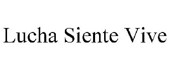 LUCHA SIENTE VIVE