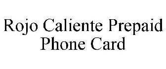 ROJO CALIENTE PREPAID PHONE CARD