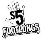 $5 FOOTLONGS