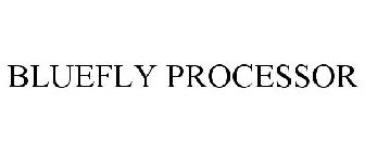 BLUEFLY PROCESSOR