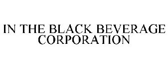 IN THE BLACK BEVERAGE CORPORATION