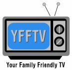 YFFTV YOUR FAMILY FRIENDLY TV