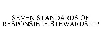 SEVEN STANDARDS OF RESPONSIBLE STEWARDSHIP