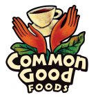 COMMON GOOD FOODS