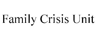 FAMILY CRISIS UNIT