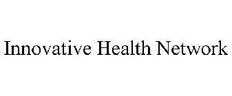 INNOVATIVE HEALTH NETWORK