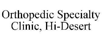 ORTHOPEDIC SPECIALTY CLINIC, HI-DESERT