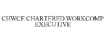 CHWCE CHARTERED WORKCOMP EXECUTIVE