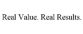 REAL VALUE. REAL RESULTS.