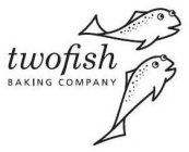 TWOFISH BAKING COMPANY