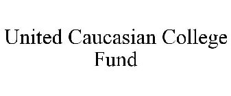 UNITED CAUCASIAN COLLEGE FUND