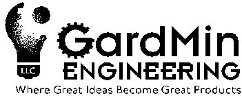 GARDMIN LLC ENGINEERING WHERE GREAT IDEAS BECOME GREAT PRODUCTS!