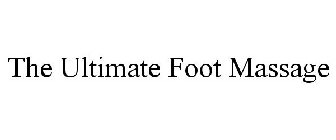 THE ULTIMATE FOOT MASSAGE