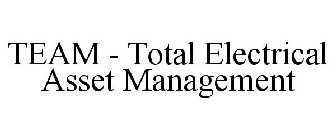 TEAM - TOTAL ELECTRICAL ASSET MANAGEMENT