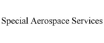 SPECIAL AEROSPACE SERVICES
