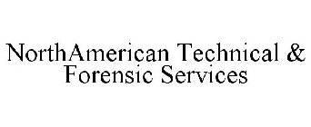 NORTHAMERICAN TECHNICAL & FORENSIC SERVICES