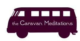 THE CARAVAN MEDITATIONS