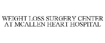 MCALLEN HEART HOSPITAL WEIGHT LOSS SURGERY CENTER