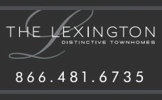 L THE LEXINGTON DISTINCTIVE TOWNHOMES 866.481.6735
