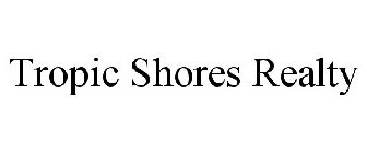 TROPIC SHORES REALTY