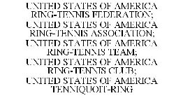 UNITED STATES OF AMERICA RING-TENNIS FEDERATION; UNITED STATES OF AMERICA RING-TENNIS ASSOCIATION; UNITED STATES OF AMERICA RING-TENNIS TEAM; UNITED STATES OF AMERICA RING-TENNIS CLUB; UNITED STATES O