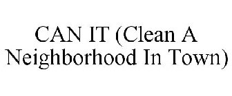 CAN IT (CLEAN A NEIGHBORHOOD IN TOWN)
