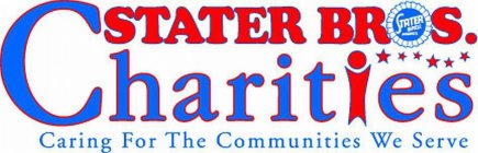 STATER BROS. CHARIT ES CARING FOR THE COMMUNITIES WE SERVE STARTER BR S.