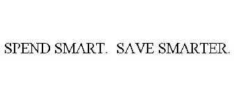 SPEND SMART. SAVE SMARTER.