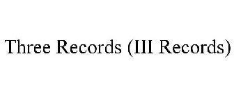 THREE RECORDS (III RECORDS)