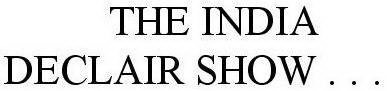 THE INDIA DECLAIR SHOW . . .