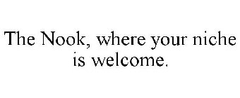 THE NOOK, WHERE YOUR NICHE IS WELCOME.