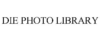 DIE PHOTO LIBRARY