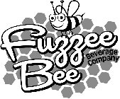 FUZZEE BEE BEVERAGE COMPANY