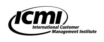 ICMI INTERNATIONAL CUSTOMER MANAGEMENT INSTITUTE