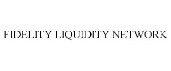 FIDELITY LIQUIDITY NETWORK