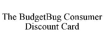 THE BUDGETBUG CONSUMER DISCOUNT CARD