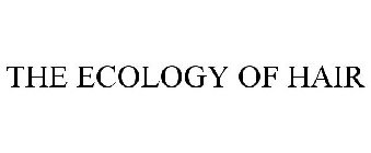 THE ECOLOGY OF HAIR