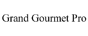 GRAND GOURMET PRO