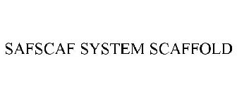 SAFSCAF SYSTEM SCAFFOLD