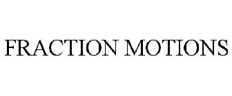 FRACTION MOTIONS