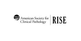ASCP AMERICAN SOCIETY FOR CLINICAL PATHOLOGY RISE