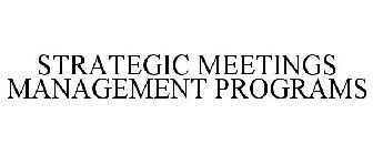 STRATEGIC MEETINGS MANAGEMENT PROGRAMS