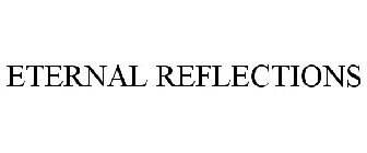 ETERNAL REFLECTIONS