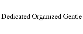 DEDICATED ORGANIZED GENTLE