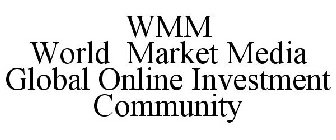 WMM WORLD MARKET MEDIA GLOBAL ONLINE INVESTMENT COMMUNITY