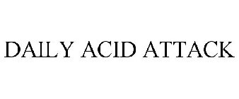 DAILY ACID ATTACK